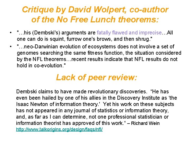 Critique by David Wolpert, co-author of the No Free Lunch theorems: • "…his (Dembski's)