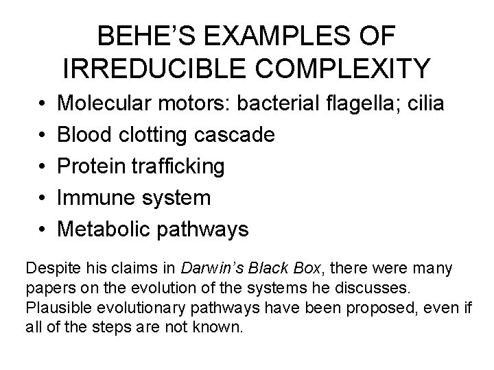 BEHE’S EXAMPLES OF IRREDUCIBLE COMPLEXITY • • • Molecular motors: bacterial flagella; cilia Blood