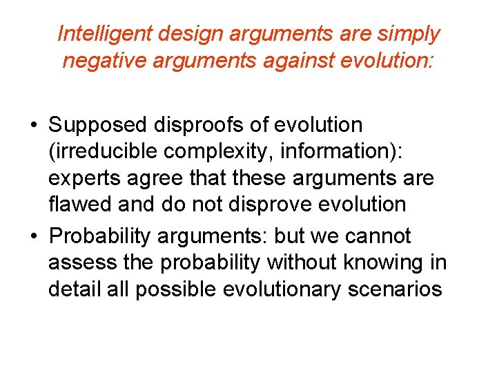 Intelligent design arguments are simply negative arguments against evolution: • Supposed disproofs of evolution