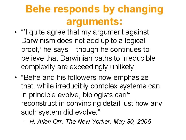 Behe responds by changing arguments: • “’I quite agree that my argument against Darwinism