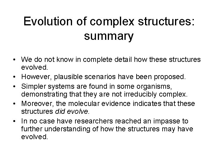 Evolution of complex structures: summary • We do not know in complete detail how