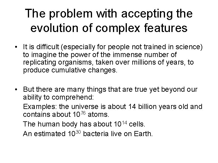 The problem with accepting the evolution of complex features • It is difficult (especially