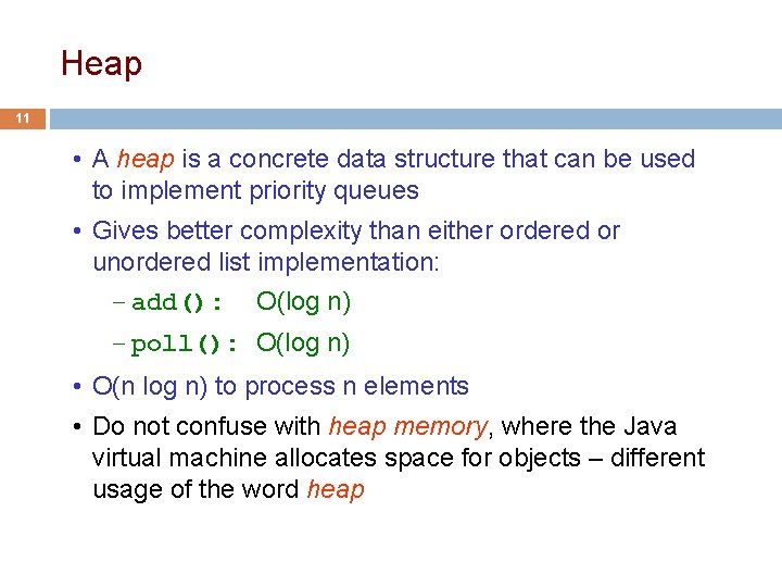 Heap 11 • A heap is a concrete data structure that can be used Heap 11 • A heap is a concrete data structure that can be used