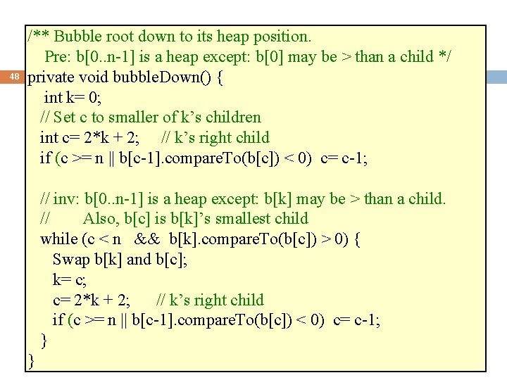 48 /** Bubble root down to its heap position. Pre: b[0. . n-1] is