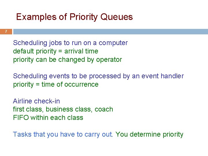 Examples of Priority Queues 7 Scheduling jobs to run on a computer default priority Examples of Priority Queues 7 Scheduling jobs to run on a computer default priority