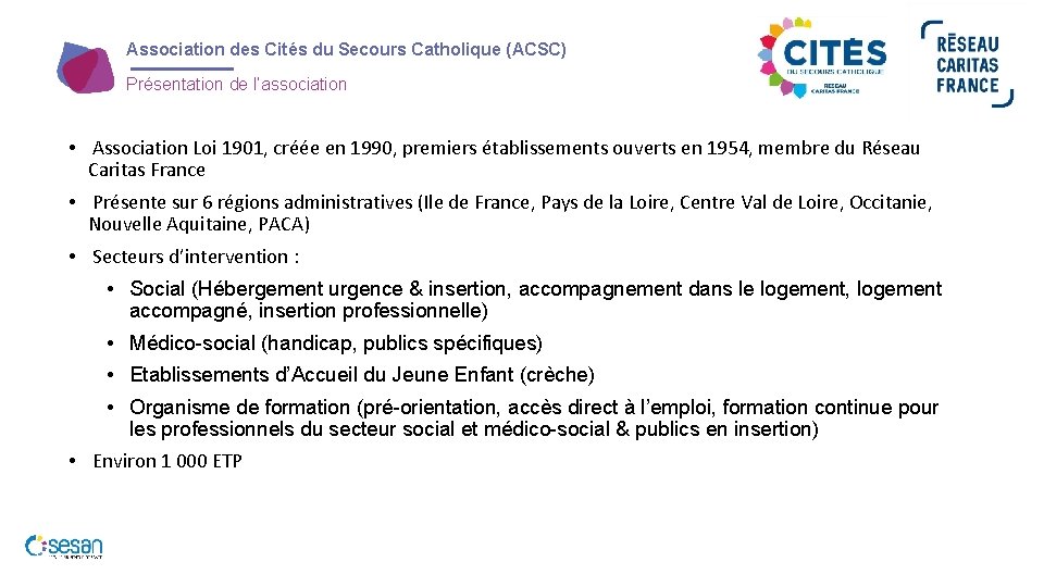 Association des Cités du Secours Catholique (ACSC) Présentation de l’association • Association Loi 1901,