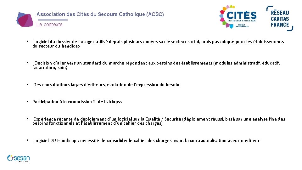 Association des Cités du Secours Catholique (ACSC) Le contexte • Logiciel du dossier de