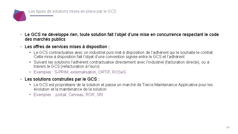 Les types de solutions mises en place par le GCS • Le GCS ne