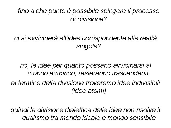 fino a che punto è possibile spingere il processo di divisione? ci si avvicinerà fino a che punto è possibile spingere il processo di divisione? ci si avvicinerà