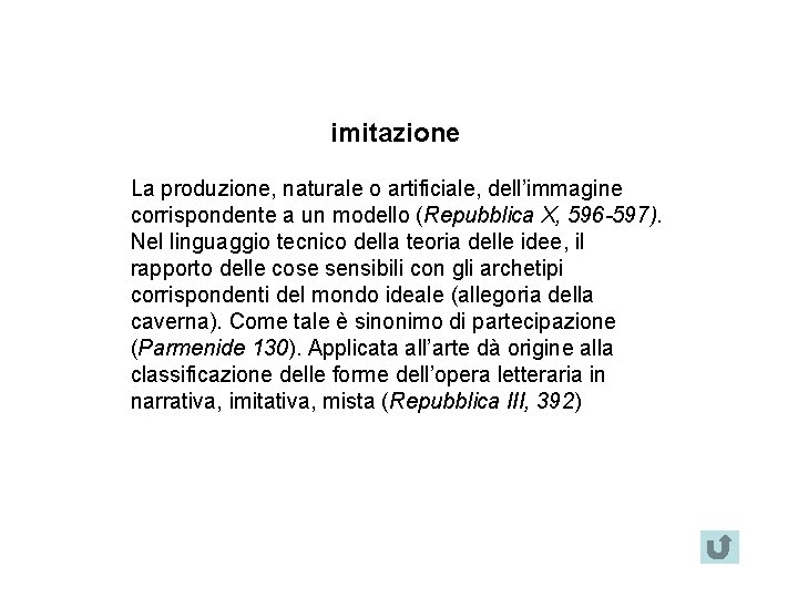 imitazione La produzione, naturale o artificiale, dell’immagine corrispondente a un modello (Repubblica X, 596 imitazione La produzione, naturale o artificiale, dell’immagine corrispondente a un modello (Repubblica X, 596