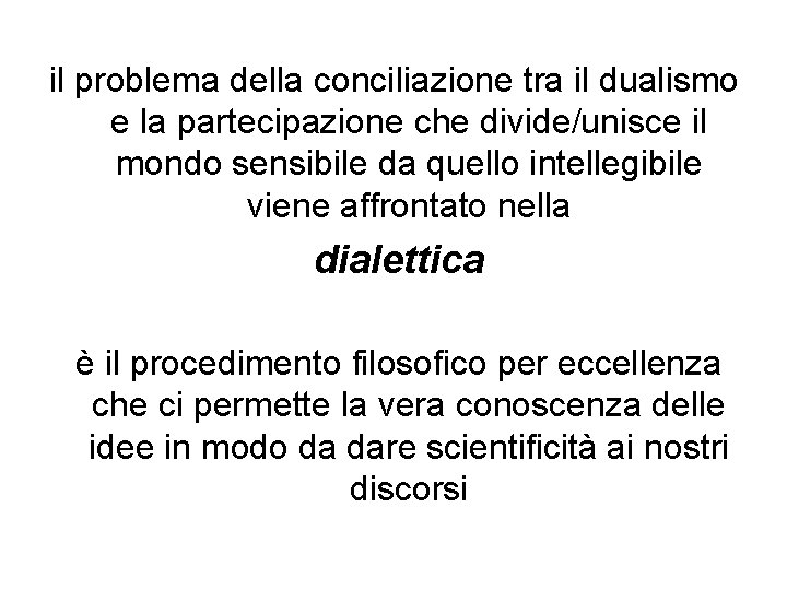 il problema della conciliazione tra il dualismo e la partecipazione che divide/unisce il mondo il problema della conciliazione tra il dualismo e la partecipazione che divide/unisce il mondo