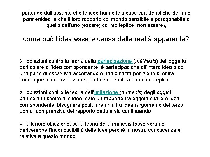 partendo dall’assunto che le idee hanno le stesse caratteristiche dell’uno parmenideo e che il partendo dall’assunto che le idee hanno le stesse caratteristiche dell’uno parmenideo e che il