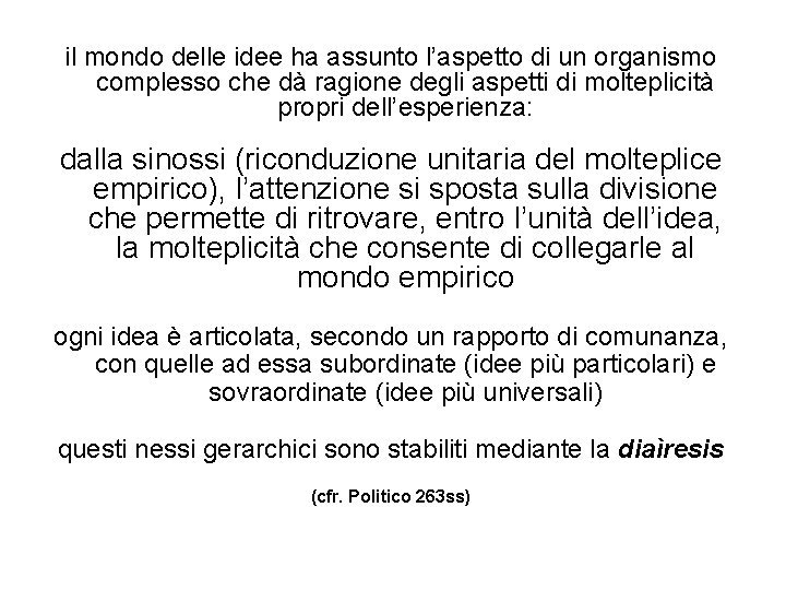 il mondo delle idee ha assunto l’aspetto di un organismo complesso che dà ragione il mondo delle idee ha assunto l’aspetto di un organismo complesso che dà ragione