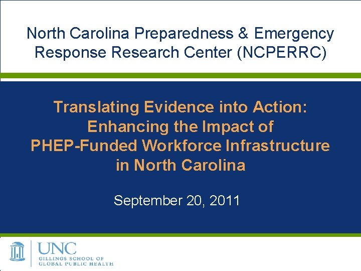 North Carolina Preparedness & Emergency Response Research Center (NCPERRC) Translating Evidence into Action: Enhancing