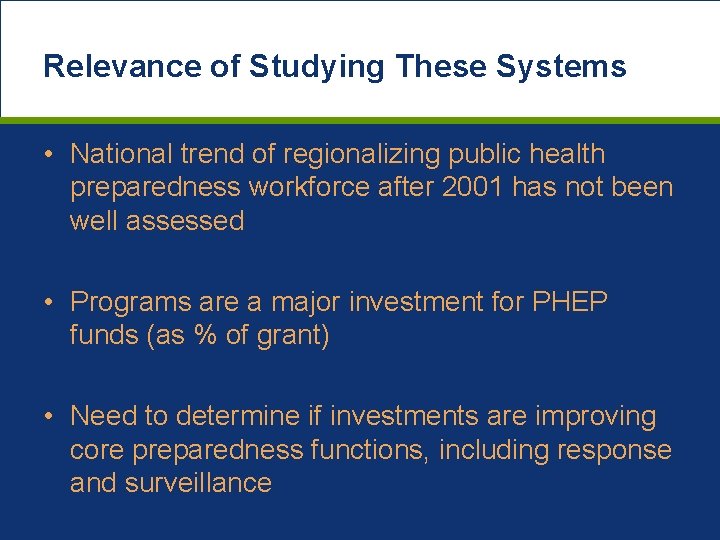 Relevance of Studying These Systems • National trend of regionalizing public health preparedness workforce