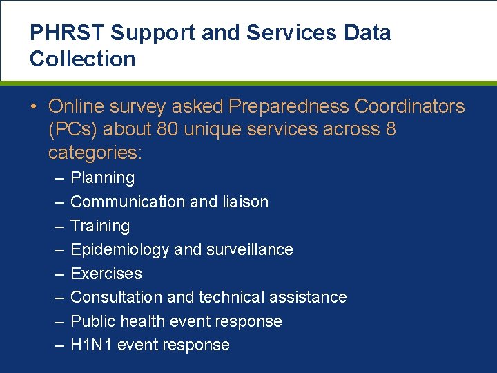 PHRST Support and Services Data Collection • Online survey asked Preparedness Coordinators (PCs) about