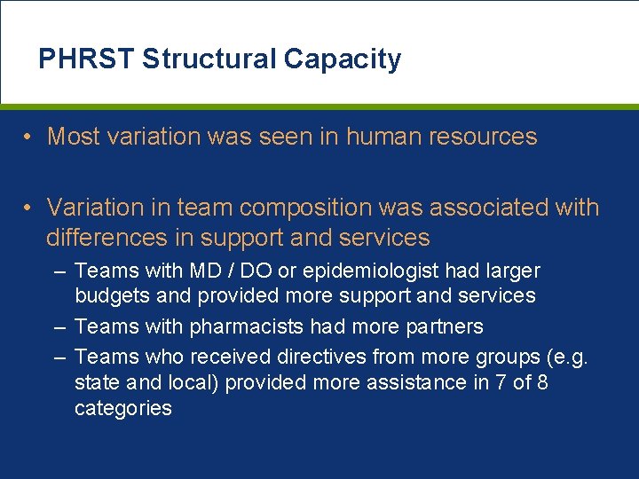 PHRST Structural Capacity • Most variation was seen in human resources • Variation in