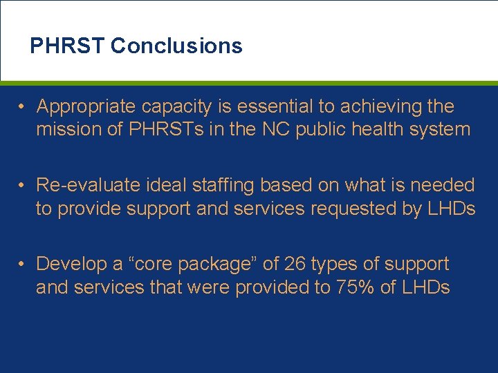 PHRST Conclusions • Appropriate capacity is essential to achieving the mission of PHRSTs in