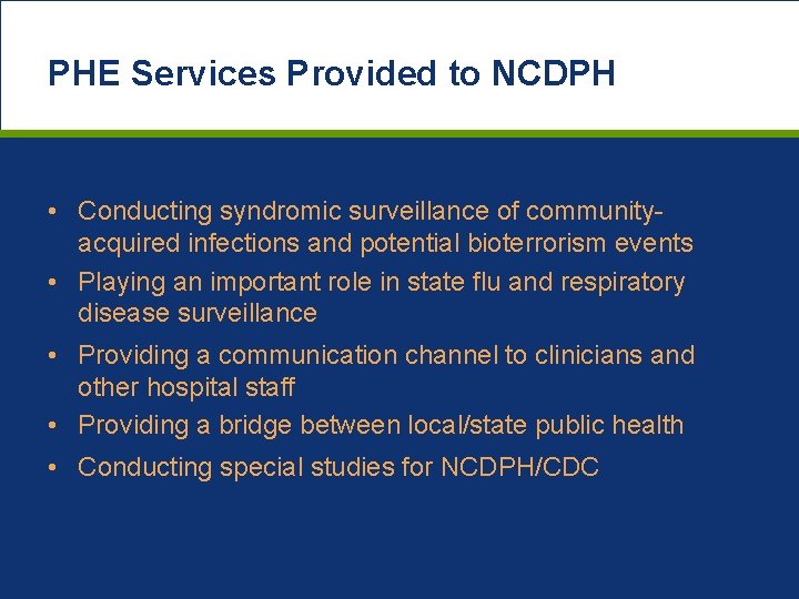 PHE Services Provided to NCDPH • Conducting syndromic surveillance of communityacquired infections and potential