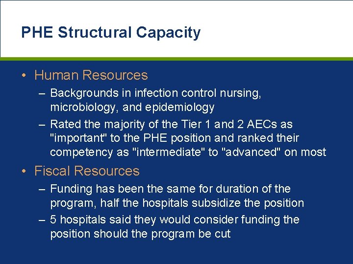 PHE Structural Capacity • Human Resources – Backgrounds in infection control nursing, microbiology, and