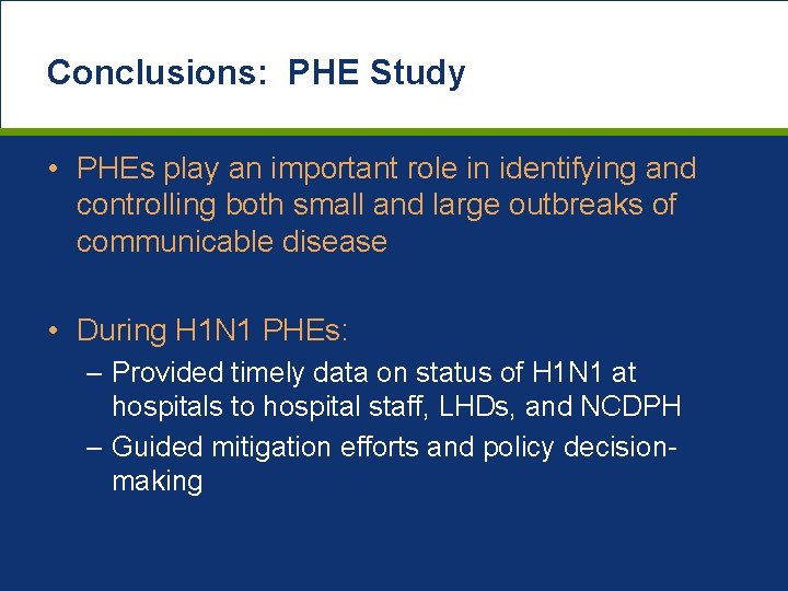 Conclusions: PHE Study • PHEs play an important role in identifying and controlling both