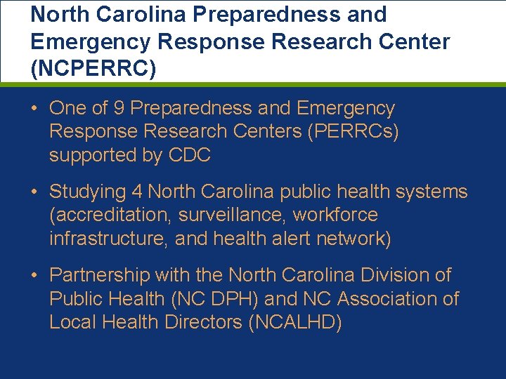 North Carolina Preparedness and Emergency Response Research Center (NCPERRC) • One of 9 Preparedness