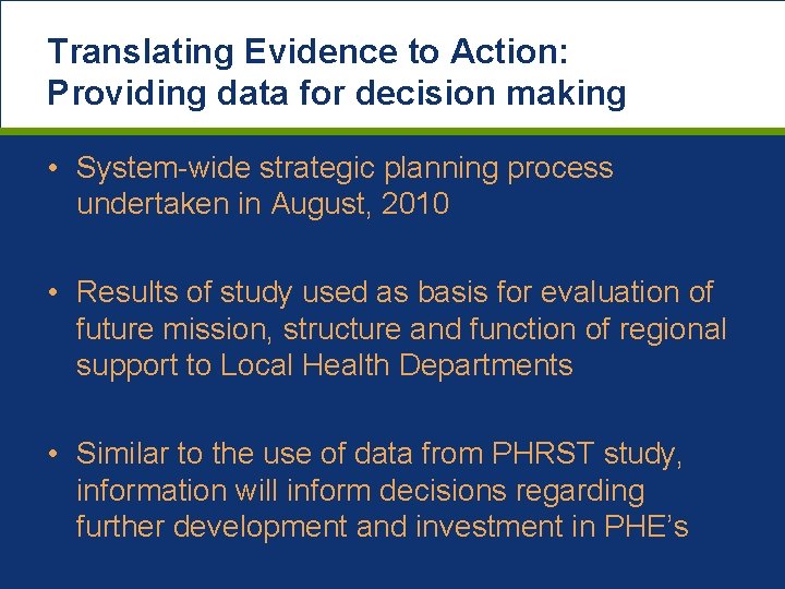 Translating Evidence to Action: Providing data for decision making • System-wide strategic planning process