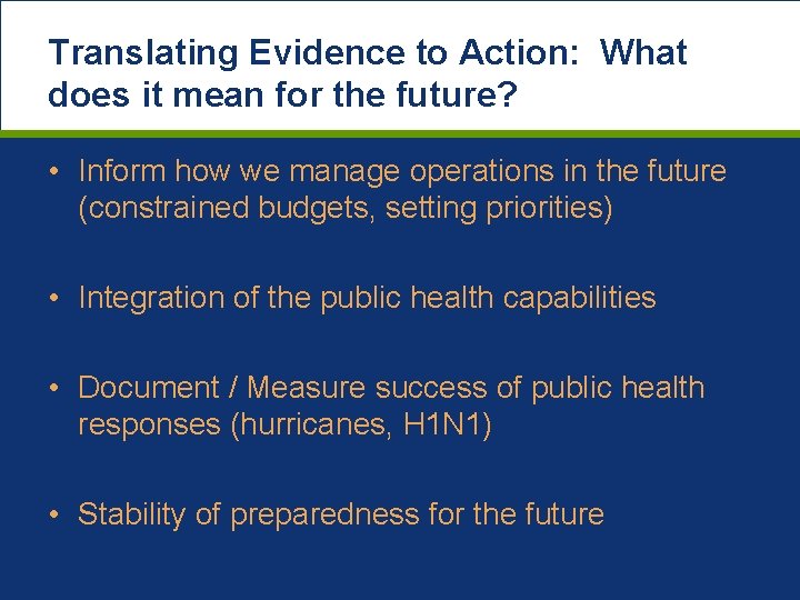 Translating Evidence to Action: What does it mean for the future? • Inform how