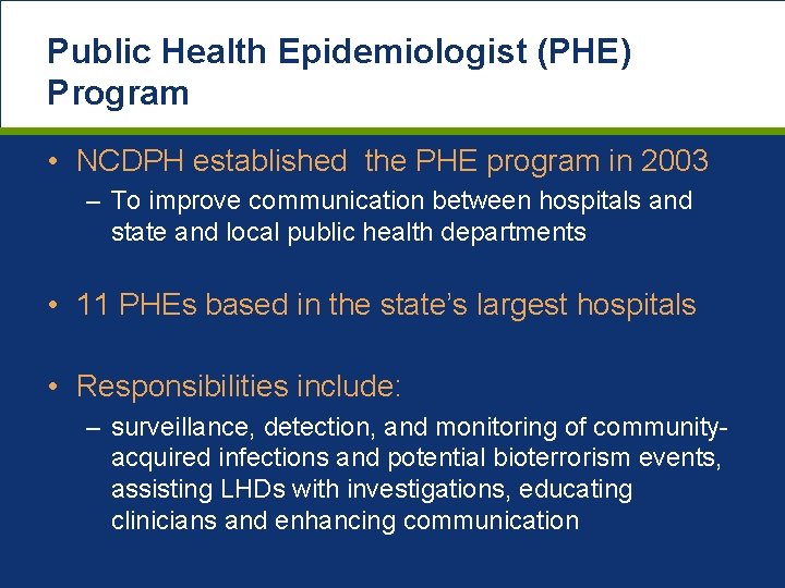 Public Health Epidemiologist (PHE) Program • NCDPH established the PHE program in 2003 –