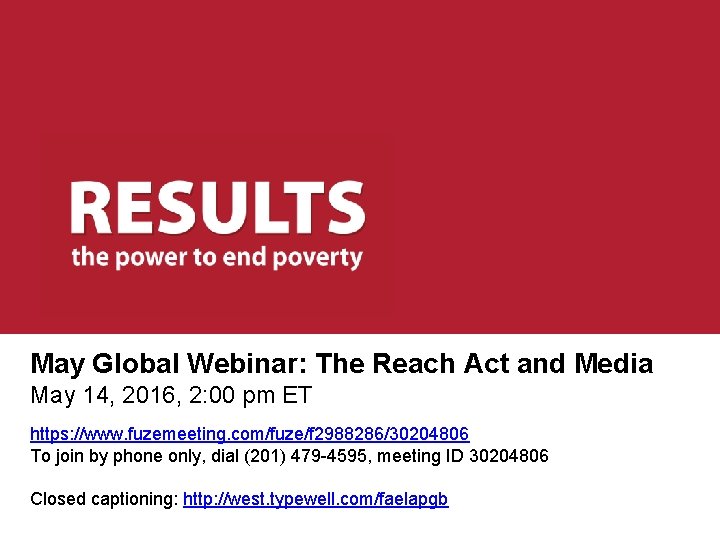 May Global Webinar: The Reach Act and Media May 14, 2016, 2: 00 pm