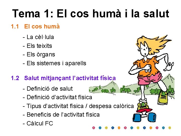 Tema 1: El cos humà i la salut 1. 1 El cos humà -