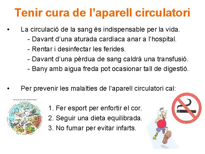 Tenir cura de l’aparell circulatori • La circulació de la sang és indispensable per