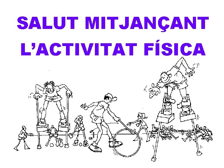 SALUT MITJANÇANT L’ACTIVITAT FÍSICA 