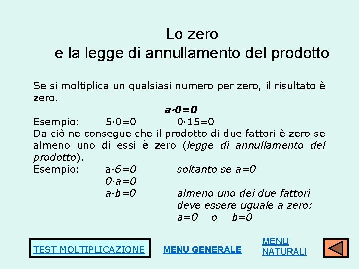 Lo zero e la legge di annullamento del prodotto Se si moltiplica un qualsiasi