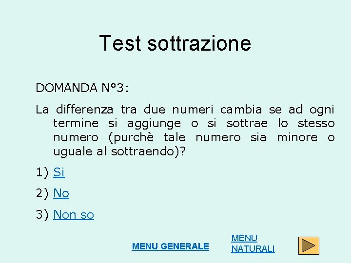 Test sottrazione DOMANDA N° 3: La differenza tra due numeri cambia se ad ogni