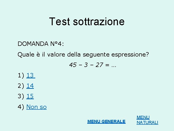 Test sottrazione DOMANDA N° 4: Quale è il valore della seguente espressione? 45 –