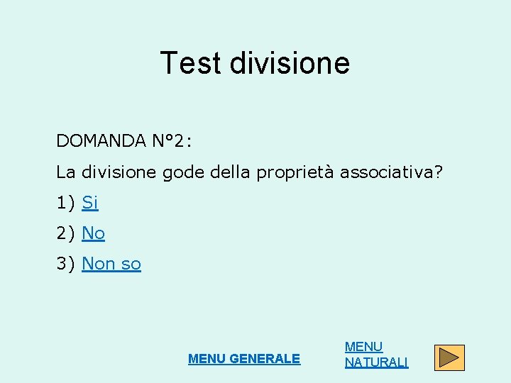 Test divisione DOMANDA N° 2: La divisione gode della proprietà associativa? 1) Si 2)