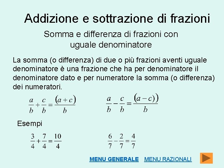 Addizione e sottrazione di frazioni Somma e differenza di frazioni con uguale denominatore La