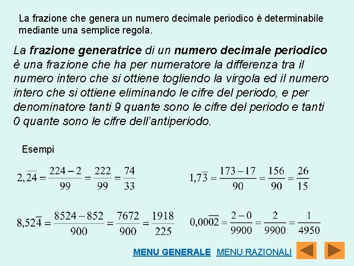 La frazione che genera un numero decimale periodico è determinabile mediante una semplice regola.