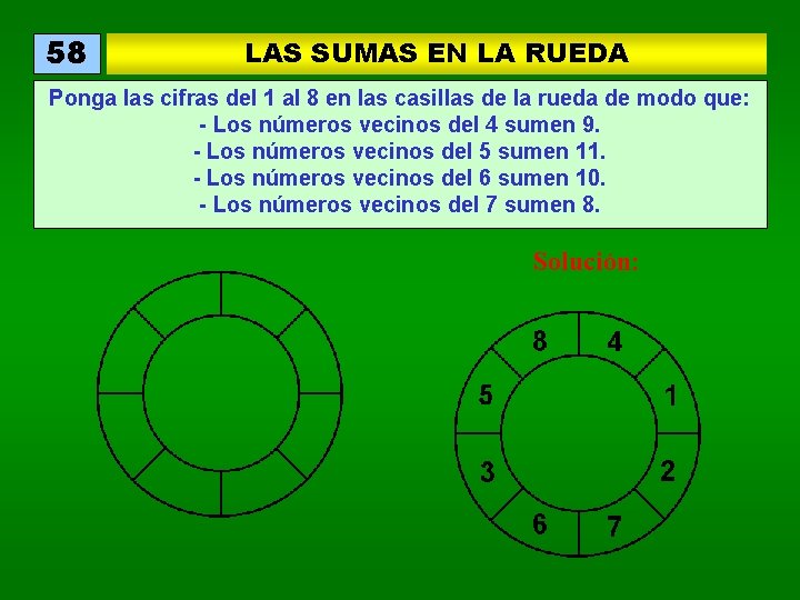 58 LAS SUMAS EN LA RUEDA Ponga las cifras del 1 al 8 en