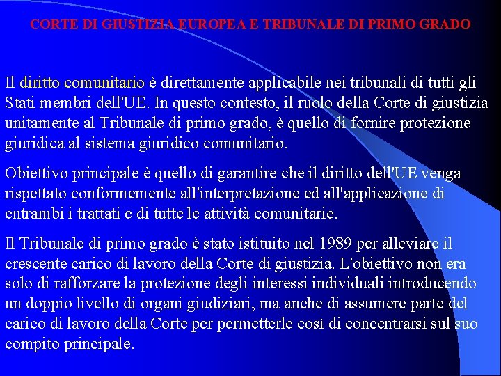 CORTE DI GIUSTIZIA EUROPEA E TRIBUNALE DI PRIMO GRADO Il diritto comunitario è direttamente