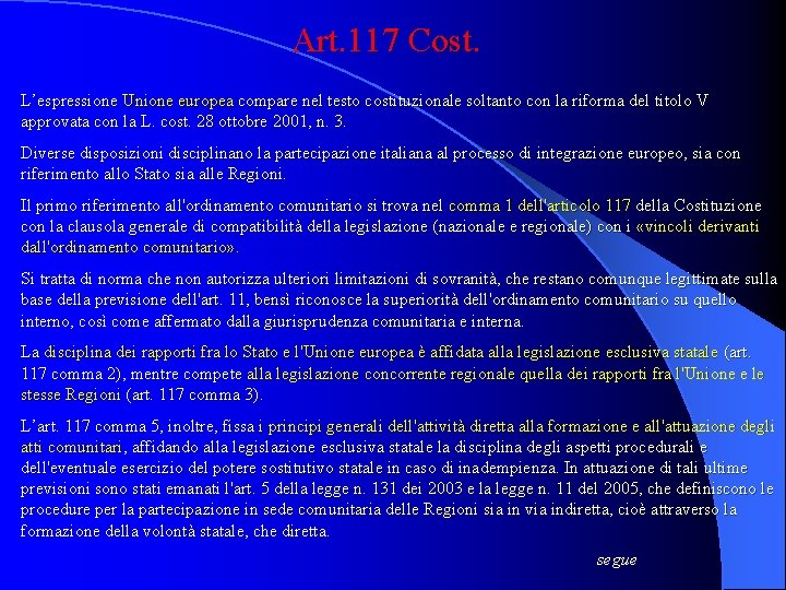 Art. 117 Cost. L’espressione Unione europea compare nel testo costituzionale soltanto con la riforma