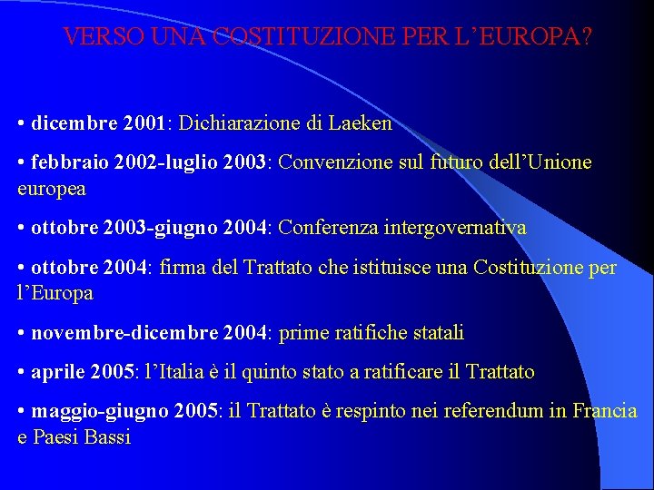 VERSO UNA COSTITUZIONE PER L’EUROPA? • dicembre 2001: Dichiarazione di Laeken • febbraio 2002