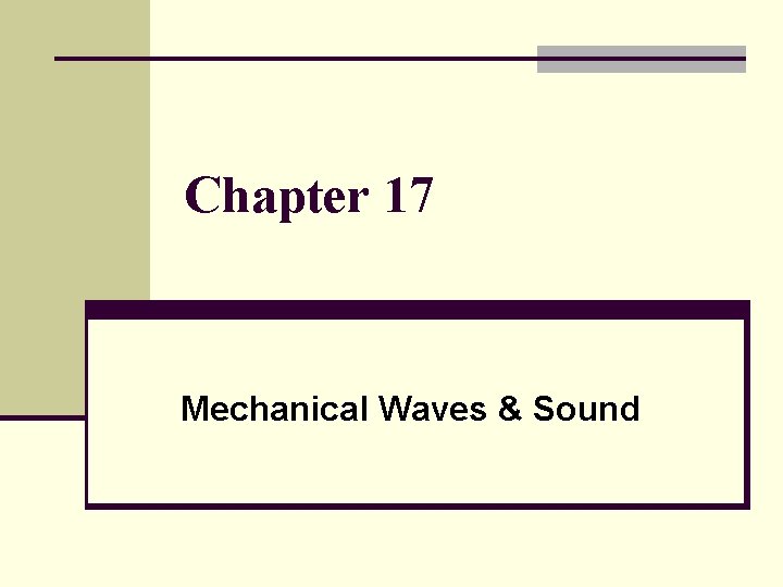 Chapter 17 Mechanical Waves & Sound 