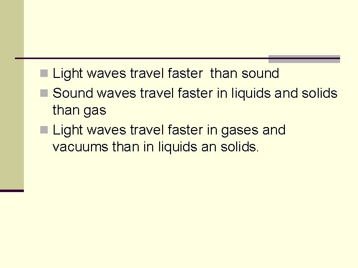 n Light waves travel faster than sound n Sound waves travel faster in liquids