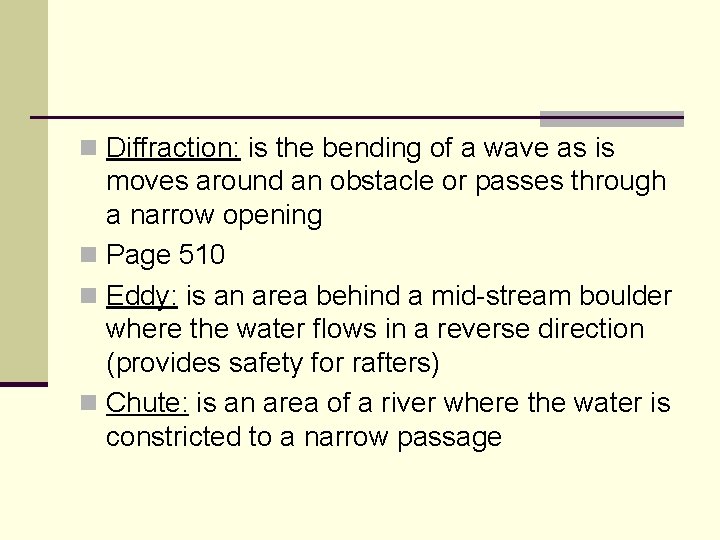 n Diffraction: is the bending of a wave as is moves around an obstacle