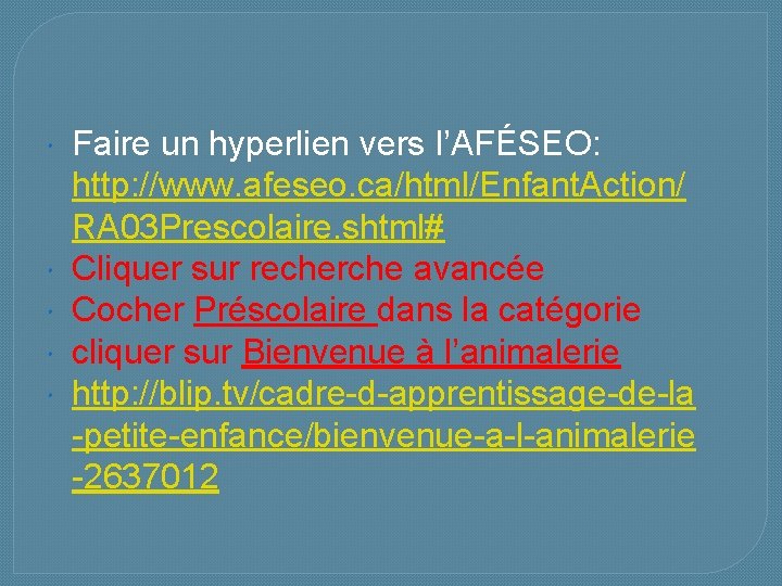  Faire un hyperlien vers l’AFÉSEO: http: //www. afeseo. ca/html/Enfant. Action/ RA 03 Prescolaire.