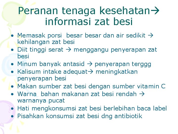 Peranan tenaga kesehatan informasi zat besi • Memasak porsi besar dan air sedikit kehilangan