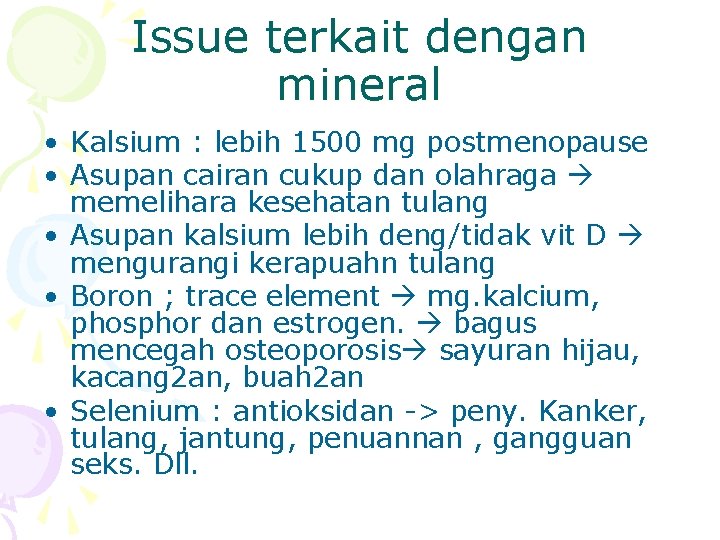 Issue terkait dengan mineral • Kalsium : lebih 1500 mg postmenopause • Asupan cairan