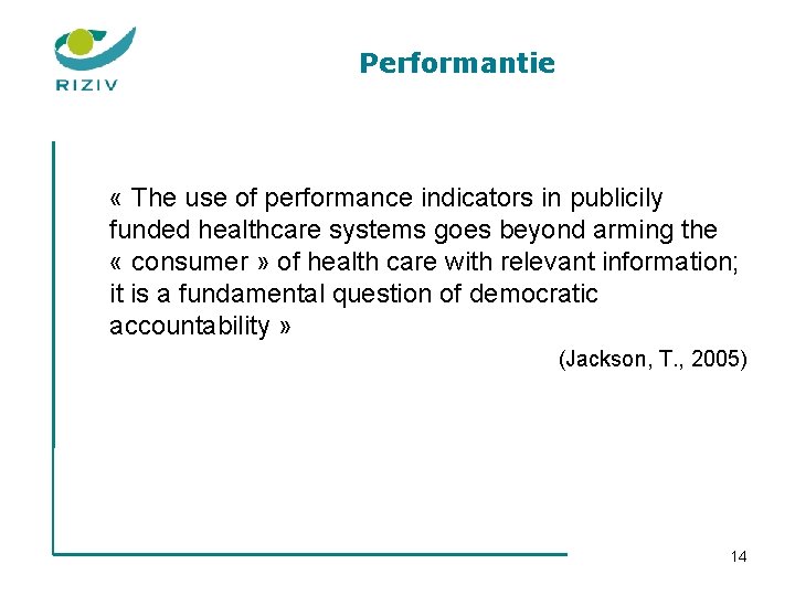 Performantie « The use of performance indicators in publicily funded healthcare systems goes beyond